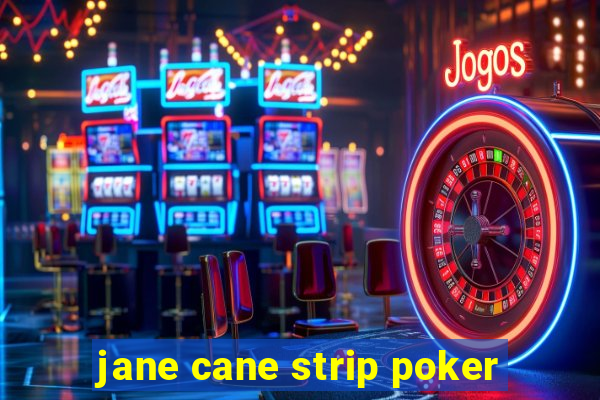 jane cane strip poker